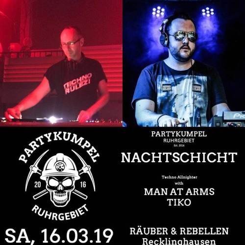 Tiko & Man At Arms 6,5 Std XXL Techno-Mix - 16.03.2019 @ Räuber & Rebellen