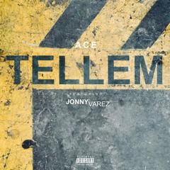 Ace ft Jonny Varez - Tell em