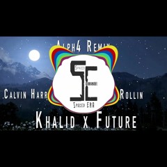 Calvin Harris x Khalid x Future - Rollin (Alph4 Remix)(2019 RnB dance remix)