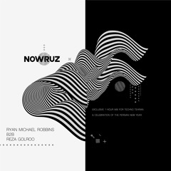 NOWRUZ - Ryan Michael Robbins B2B Reza Golroo - Exclusive 1 Hour Mix