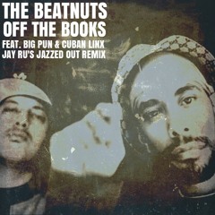The Beatnuts - Off The Books Feat. Big Pun & Cuban Linx - Off The Books (Jay Ru Jazzed Out Remix)