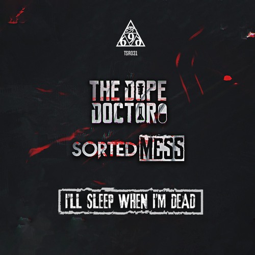 The Dope Doctor & Sorted Mess - I'll Sleep When I'm Dead (TSR Preview)