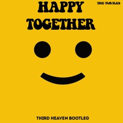 Happy Together (Third Heaven Aka BORTT Bootleg)