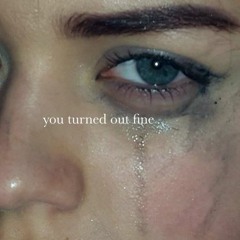 you turned out fine (prod. Yusei)