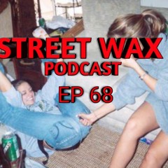 FARTING IN FRONT OF GIRL - STREET WAX PODCAST - EP 68 -