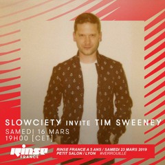 Rinse France Show - Slowciety w/ Tim Sweeney - 16/03/19