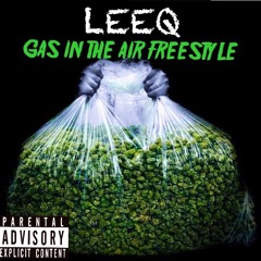 Leeq - Gas In The Air (Freestyle)