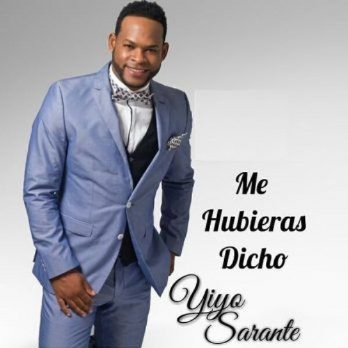 Stream Yiyo Sarante - Me Hubieras Dicho 2019 by Made In Sajoma | Listen  online for free on SoundCloud