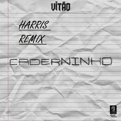 Vitão - Caderninho ( Harris Remix )- FREE DOWNLOAD
