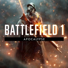 Battlefield 1 Soundtrack Apocalypse Attackers Advance