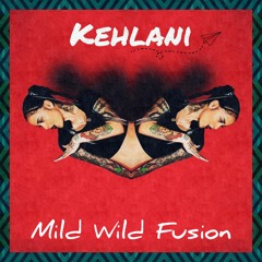 Kehlani Mashup by Mild Wild Fusion