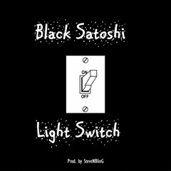 Black Satoshi - Light Switch