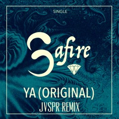 Safire - Ya (JVSPR Remix)