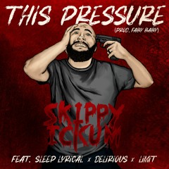 Skippy Ickum- This Pressure Feat. Sleep Lyrical X Delirious X LiMiT (Prod.  Faby Baby)