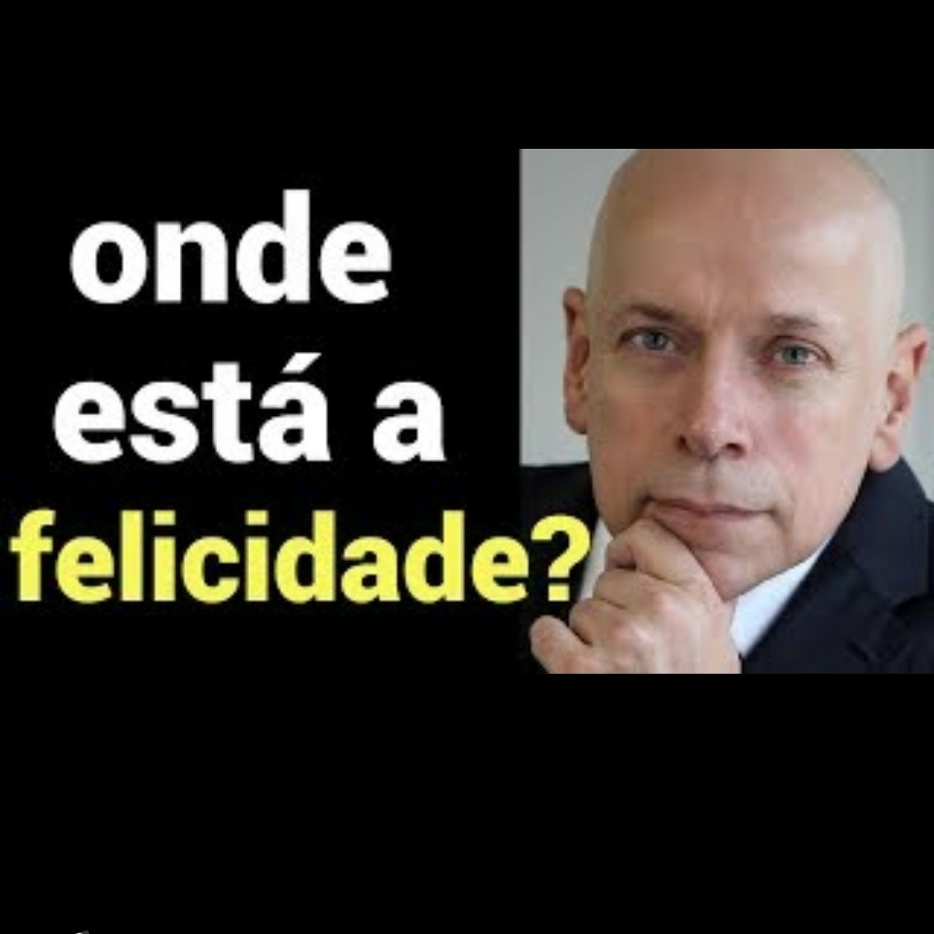 Onde está a felicidade? Leandro Karnal.