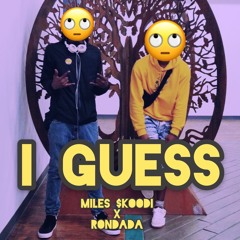 I Guess ft. Ron Dada (PROD. Nique Musiq)