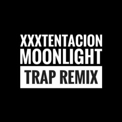 XXXTENTACION - MOONLIGHT (TRAP REMIX)