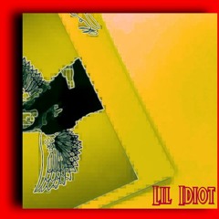 Lil IDIOT