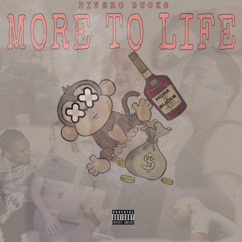 Dinero Bucks- "More To Life"