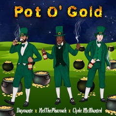 Pot O' Gold - NefThePharoah x Clyde McBlunted x Dayounte (PROD: TONY SHARP)