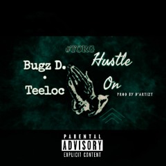 Hustle On Prod. By D'Artizt - Bugz D. • Teeloc (Official Audio)
