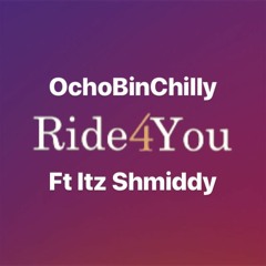 OCHO BIN CHILLY X SHMIDDY - Ride For you