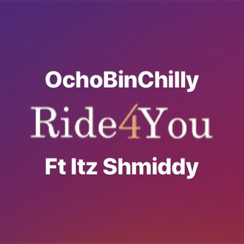 OCHO BIN CHILLY X SHMIDDY - Ride For you