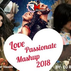 LOVE PASSIONATE MASHUP - DJ RHN ROHAN 2018