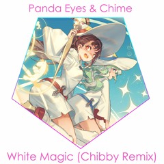 Chime & Panda Eyes - White Magic (Chibby Remix)
