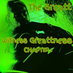 The Greatt - The Greatt- Witness Greattness (Chapter 1)05m4a