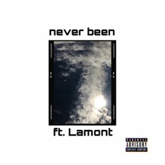 NEVER BEEN ft. Lamont