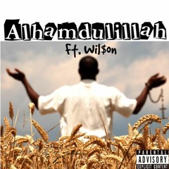 Alhamdulillah (Ft. Wil$on)
