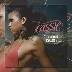 Me & U (DLE Remix) - Cassie [FREE DOWNLOAD]