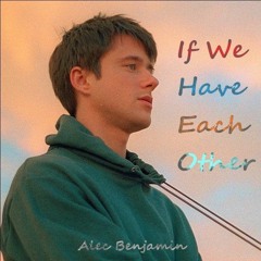 Alec Benjamin - If We Have Each Other (Versy Edit)