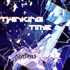 seatrus - Thinking Time