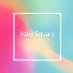 Sony Square Shibuya Project