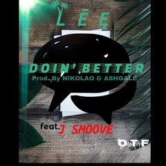 DOIN’ BETTER ft. J Smoove (Prod. NIKOLAO)