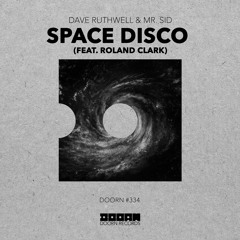 Dave Ruthwell & Mr. Sid - Space Disco (feat. Roland Clark) (OUT NOW]