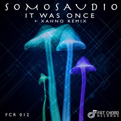 Somosaudio - It Was Once (Xahno Rmx)