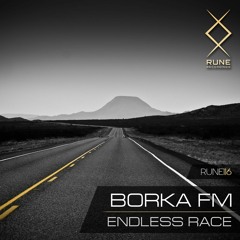 RUNE116: BORKA FM — Endless Race • OUT NOW