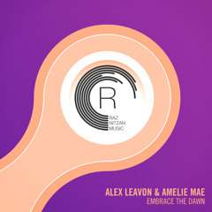 Alex Leavon & Amélie Mae - Embrace The Dawn