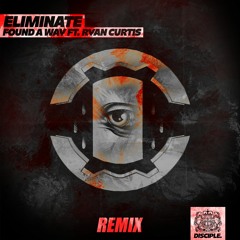 Eliminate - Found A Way Ft. Ryan Curtis (Subjekt One Remix)