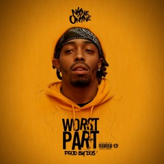 nYne O'nYne - Worst Part (Explicit) [Prod By Dos]