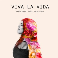 Maria Moss & Marco Dalla Villa - Viva La Vida