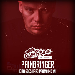 Twisted's Darkside Podcast 304 - PAINBRINGER - Ibiza Goes Hard Promo #1