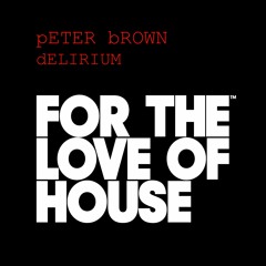OUT NOW: Peter Brown - Delirium (original mix)