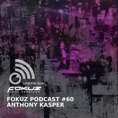 Fokuz Podast #060 : Anthony Kasper [March 2019] / Liquid Drum and Bass