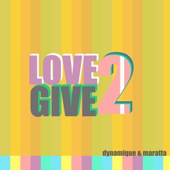 Dynamique & Maratta - Love 2 Give