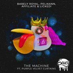 Barely Royal, Pelikann, Affiliate & Licked! - The Machine Ft. Purple Velvet Curtains