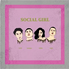 SOCIAL GIRL - LUPI x STOXIC x SIDIE x NHO